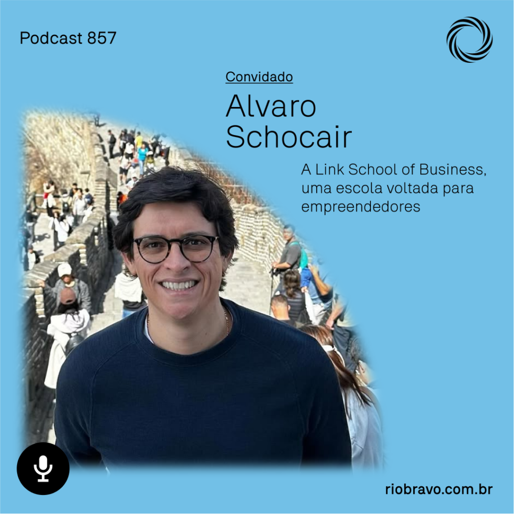 Podcast 857 | Alvaro Schocair: A Link School of Business, uma escola voltadapara empreendedores