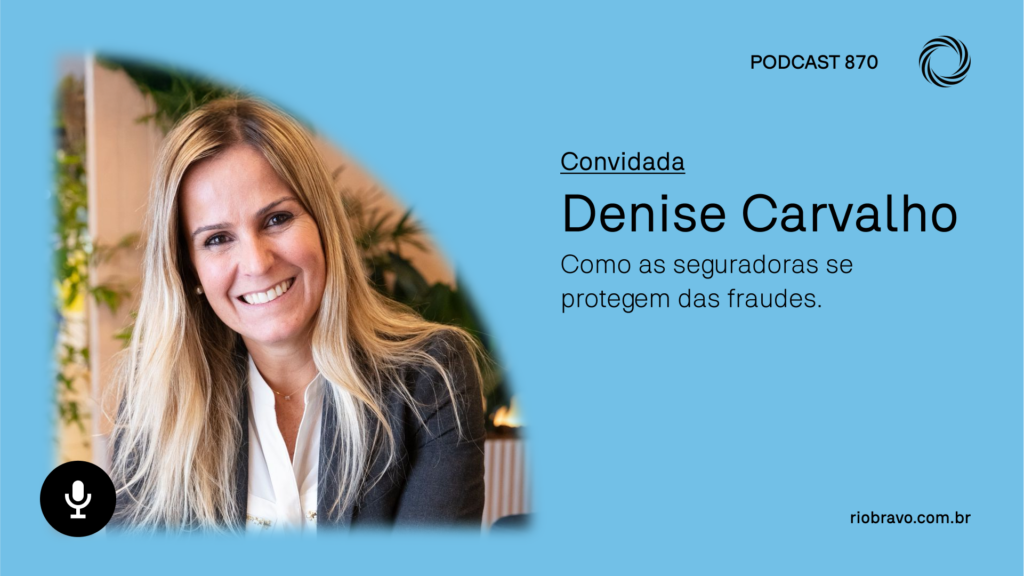 Podcast 870 | Denise Carvalho: Como as seguradoras se protegem das fraudes