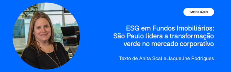 ESG em Fundos Imobiliários: São Paulo lidera a transformação verde no mercado corporativo
