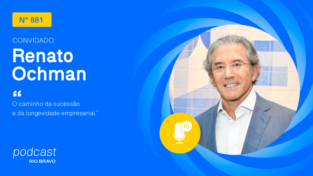 Podcast 881 | Renato Ochman | O caminho da sucessão e da longevidade empresarial