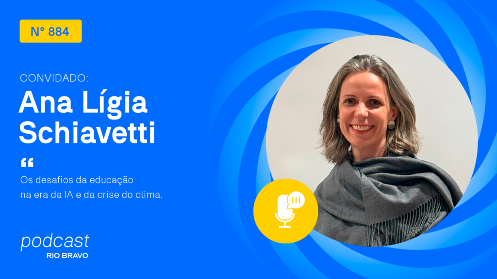 Podcast 884 | Ana Lígia Scachetti | Os desafios da educação na era da IA e da crise do clima