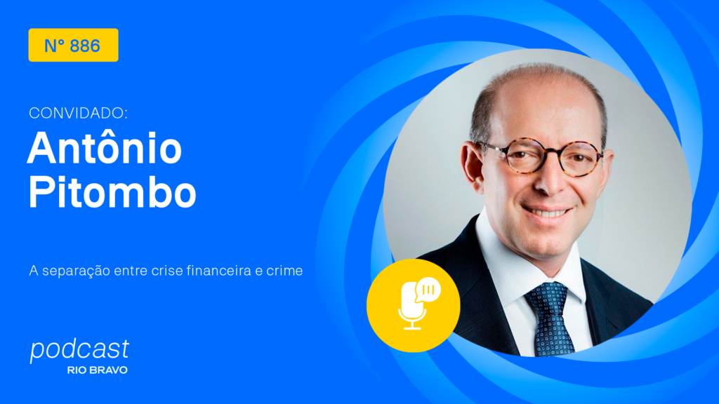 Podcast 886 | Antônio Pitombo | A separação entre crise financeira e crime